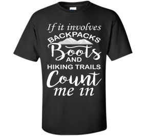 If It Involves Hiking Count Me In Outdoors Graphic T-shirt T-Shirt
